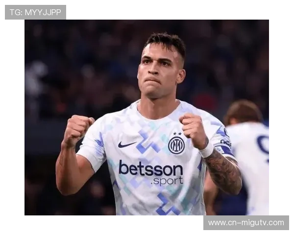 国米2-0客胜比萨暂升积分榜第二，劳塔罗梅开二度显射手本色